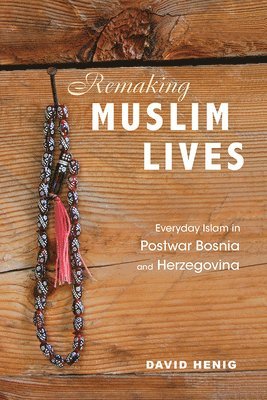 Remaking Muslim Lives