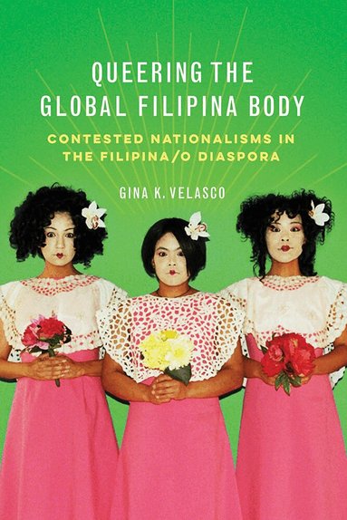 Gina K. Velasco - Queering the Global Filipina Body, Inbunden