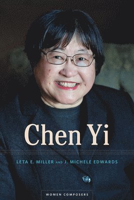 Leta E. Miller, J. Michele Edwards - Chen Yi, Inbunden