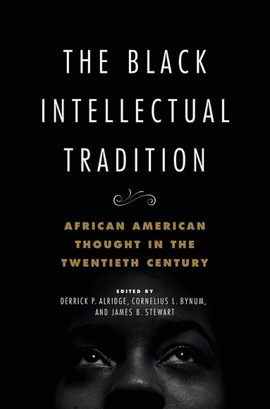 Derrick P. Alridge, Cornelius L. Bynum, James B. Stewart - Black Intellectual Tradition, Inbunden