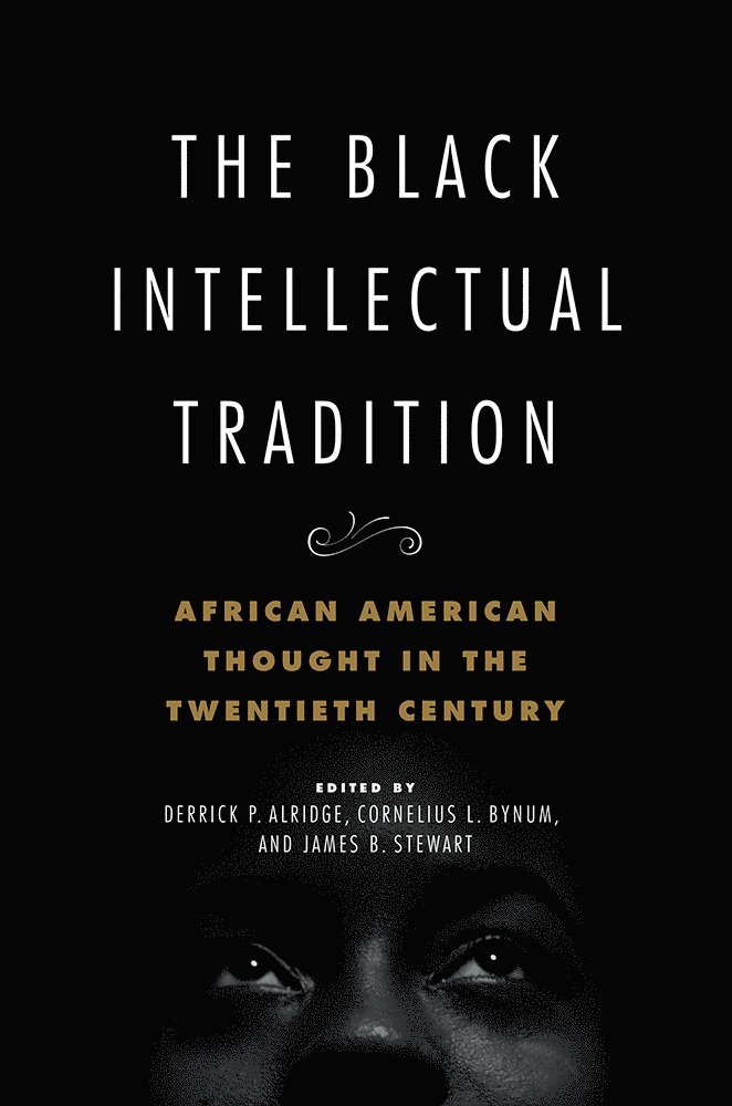 Derrick P. Alridge, Cornelius L. Bynum, James B. Stewart - Black Intellectual Tradition, Inbunden