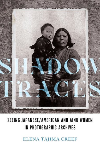 Elena Tajima Creef - Shadow Traces, Inbunden