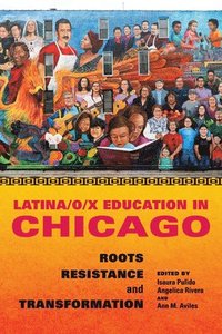 bokomslag Latina/o/x Education in Chicago