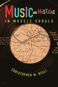 bokomslag Music and Mystique in Muscle Shoals