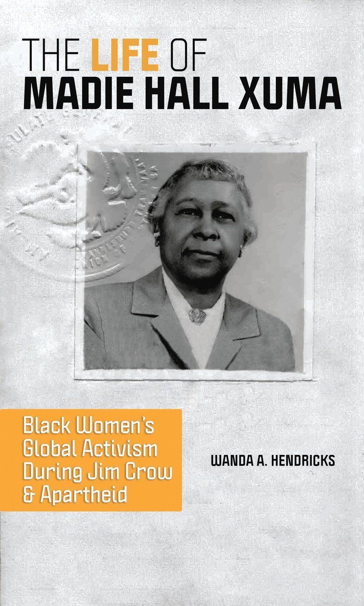 Wanda A. Hendricks - Life of Madie Hall Xuma, Inbunden