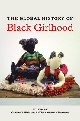 bokomslag The Global History of Black Girlhood