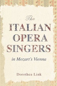 bokomslag The Italian Opera Singers in Mozart's Vienna