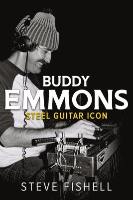 Steve Fishell - Buddy Emmons, Inbunden