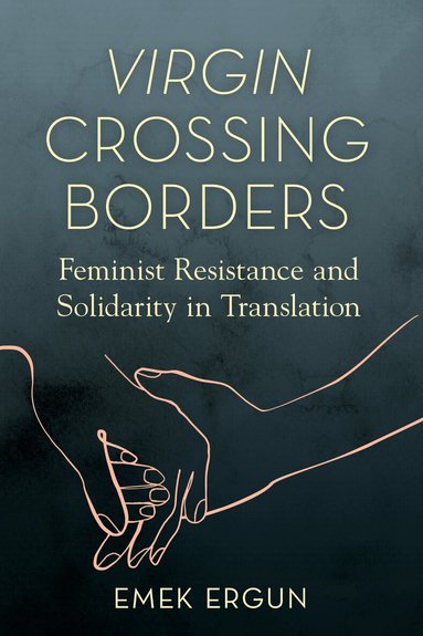 Emek Ergun - Virgin Crossing Borders, Inbunden