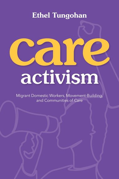 Ethel Tungohan - Care Activism, Inbunden