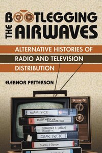 bokomslag Bootlegging the Airwaves