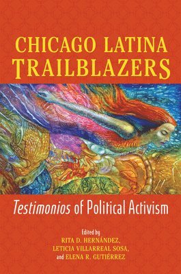 Rita D. Hernández, Leticia Villarreal Sosa, Elena R. Gutiérrez, Leticia Villarreal Sosa - Chicago Latina Trailblazers, Inbunden
