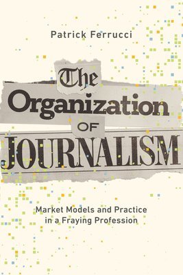 The Organization of Journalism 1