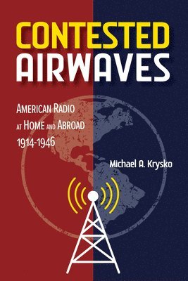 Michael A. Krysko - Contested Airwaves, Inbunden