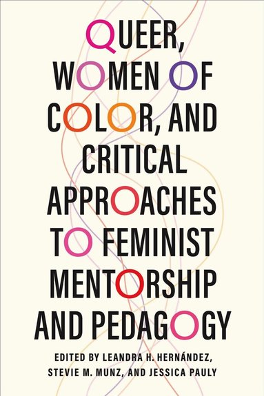 Leandra H. Hernández, Stevie M. Munz, Jessica A. Pauly - Queer, Women of Color, and Critical Approaches to Feminist Mentorship and Pedagogy, Inbunden