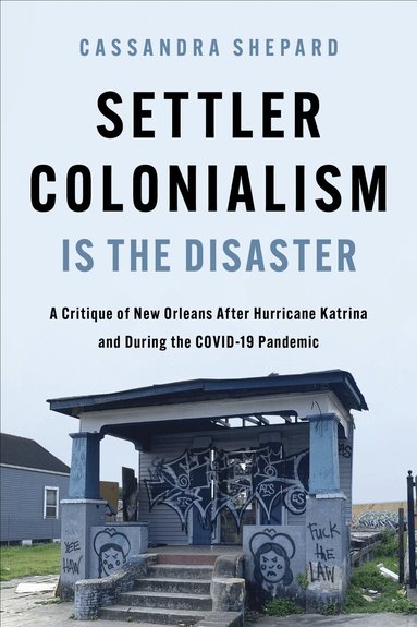 Cassandra Shepard - Settler Colonialism Is the Disaster, Inbunden