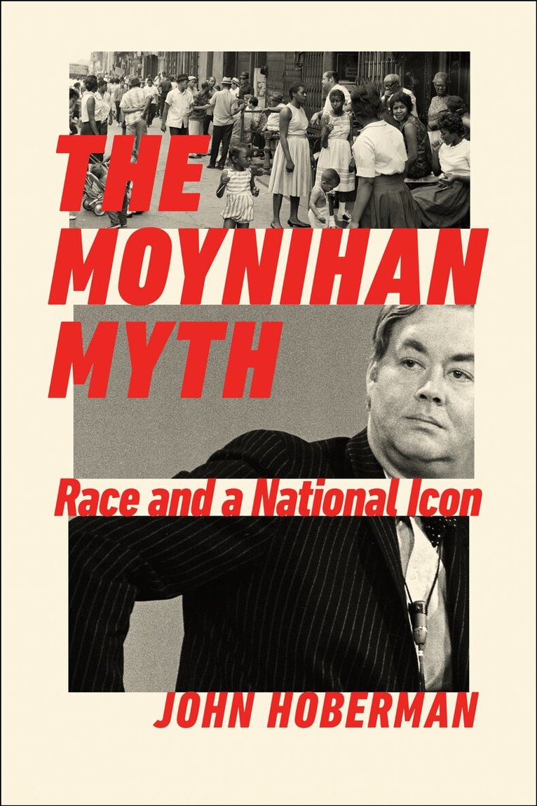 John Hoberman - Moynihan Myth, Inbunden