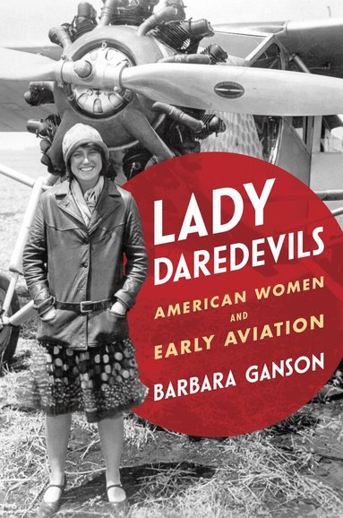 Barbara Ganson - Lady Daredevils, Inbunden