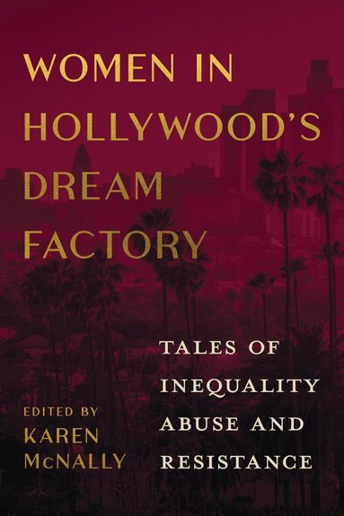 Karen McNally - Women in Hollywood's Dream Factory, Inbunden