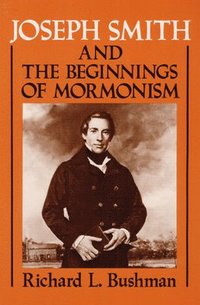 bokomslag Joseph Smith and the Beginnings of Mormonism
