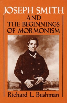Joseph Smith and the Beginnings of Mormonism 1