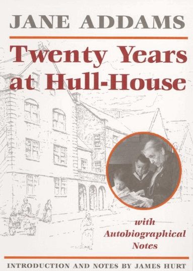 Jane Addams - Twenty Years at Hull-House, Häftad