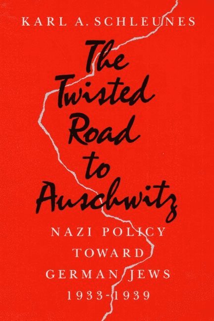 Karl A. Schleunes - Twisted Road to Auschwitz, Häftad
