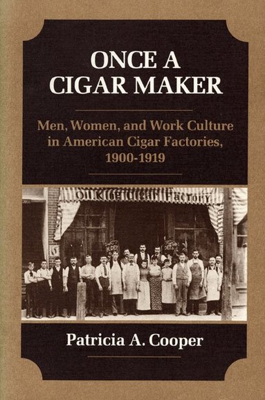 Patricia A. Cooper - Once a Cigar Maker, Häftad
