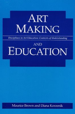 Maurice Brown, Diana Korzenik - Art Making and Education, Häftad