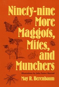 bokomslag Ninety-nine More Maggots, Mites, and Munchers