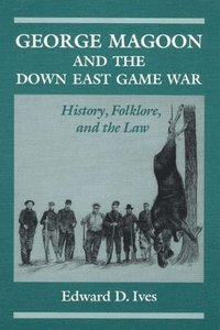 bokomslag George Magoon and the Down East Game War