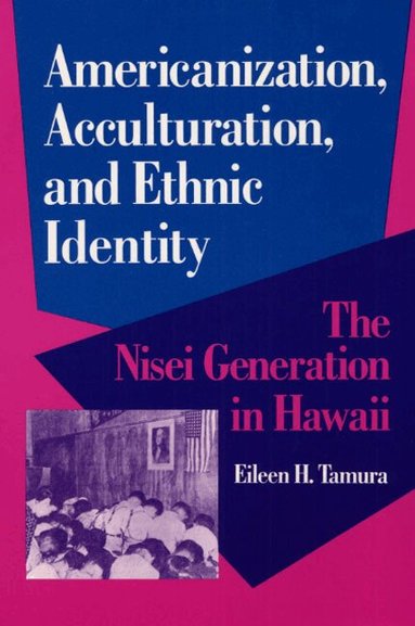 Eileen Tamura - Americanization, Acculturation, and Ethnic Identity, Häftad
