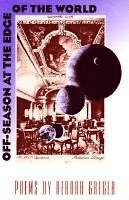 Debora Greger - Off-Season at the Edge of the World, Häftad