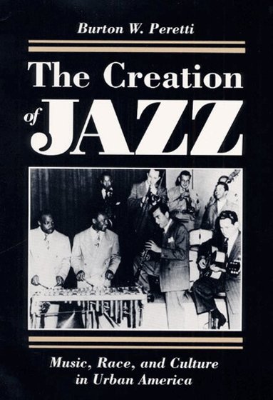 Burton W. Peretti - Creation of Jazz, Häftad