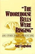 Guy Logsdon - "the Whorehouse Bells Were Ringing" and Other Songs Cowboys Sing, Häftad
