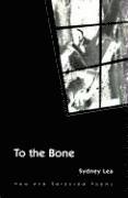 Sydney Lea - To the Bone, Häftad