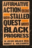 bokomslag Affirmative Action and the Stalled Quest for Black Progress