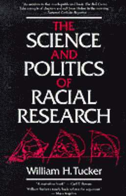 William H. Tucker - Science and Politics of Racial Research, Häftad