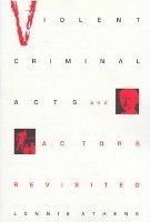 Violent Criminal Acts and Actors Revisited 1