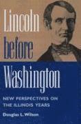 Douglas L. Wilson - Lincoln Before Washington, Häftad