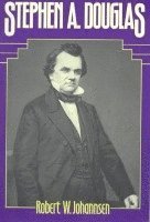 Robert W. Johannsen - Stephen a. Douglas, Häftad
