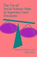 Rosemary J Erickson, Rita J Simon, Rosemary J. Erickson, Rita J. Simon - Use of Social Science Data in Supreme Court Decisions, Häftad