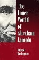 Michael Burlingame - Inner World of Abraham Lincoln, Häftad