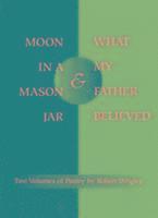 *Moon in a Mason Jar* and *What My Father Believed* 1