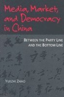 Yuezhi Zhao - Media, Market, and Democracy in China, Häftad