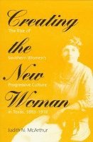 Judith N. McArthur - Creating the New Woman, Häftad