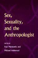 Fran Markowitz, Michael Ashkenazi - Sex, Sexuality, and the Anthropologist, Häftad