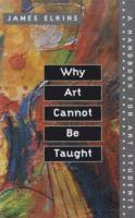 bokomslag Why Art Cannot Be Taught