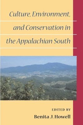 Culture, Environment, and Conservation in the Appalachian South 1