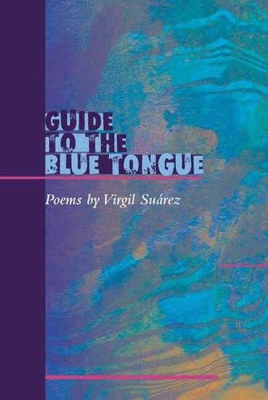 Virgil Suarez - Guide to the Blue Tongue, Häftad